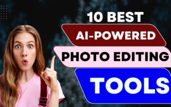 Top AI-Powered Photo Editing Tools You Need to Try in 2024