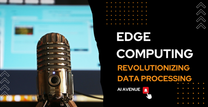 Edge Computing: Revolutionizing Data Processing