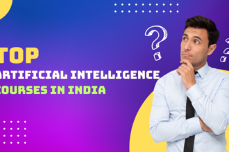 Top Artificial Intelligence Courses to Take in India