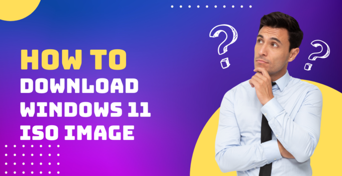 How To Download Windows 11 ISO image ?