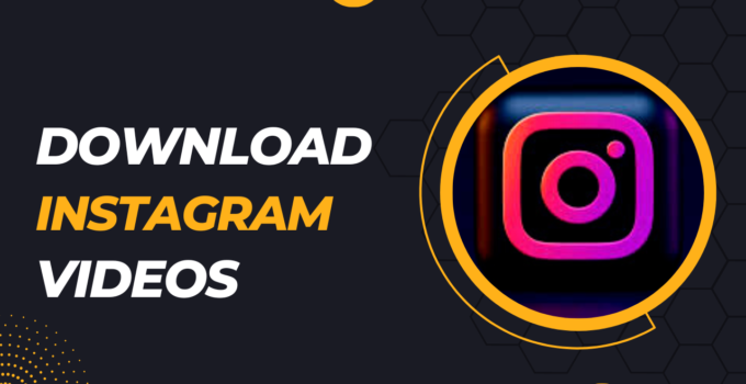 Instagram Videos Download Guide 2023