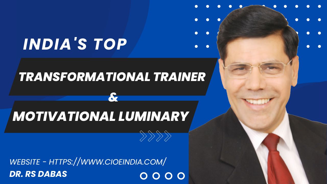 Dr. RS Dabas: India’s Top Transformational Trainer & Motivational Luminary