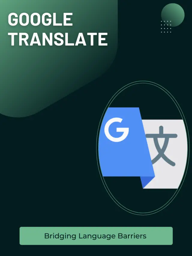 Google Translate: Breaking Language Barriers