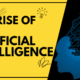 The Rise of Artificial Intelligence How AI is Shaping the Future 1